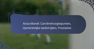 Aissa Mandi: Carrièrehoogtepunten, Opmerkelijke wedstrijden, Prestaties