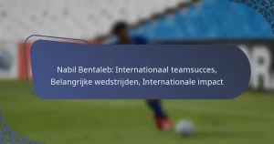 Nabil Bentaleb: Internationaal teamsucces, Belangrijke wedstrijden, Internationale impact