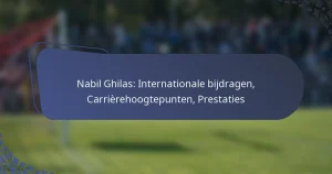 Nabil Ghilas: Internationale bijdragen, Carrièrehoogtepunten, Prestaties