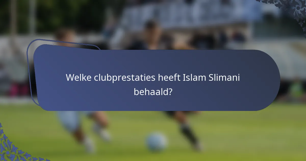 Welke clubprestaties heeft Islam Slimani behaald?