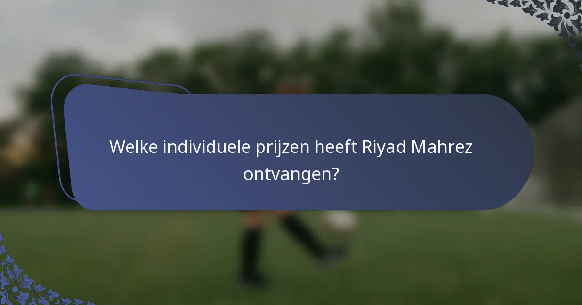 Welke individuele prijzen heeft Riyad Mahrez ontvangen?