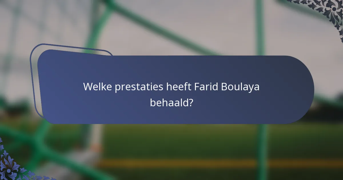 Welke prestaties heeft Farid Boulaya behaald?